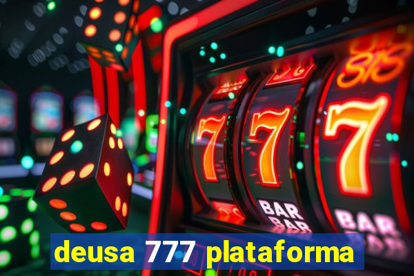 deusa 777 plataforma